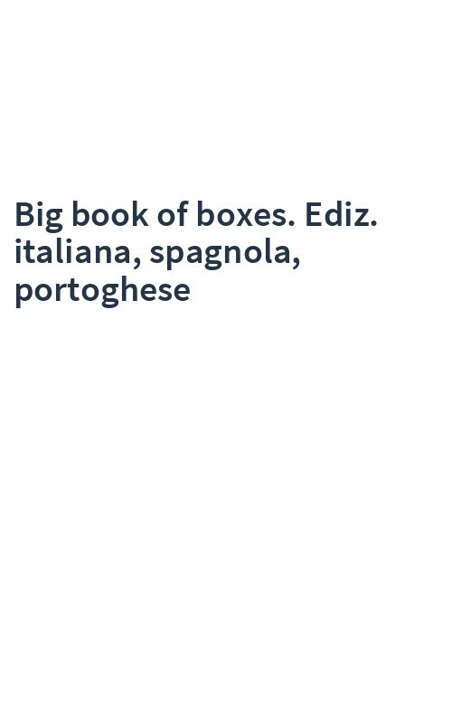 Big book of boxes. Ediz. italiana, spagnola, portoghese