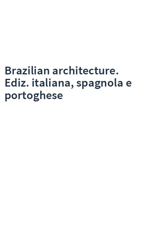 Brazilian architecture. Ediz. italiana, spagnola e portoghese