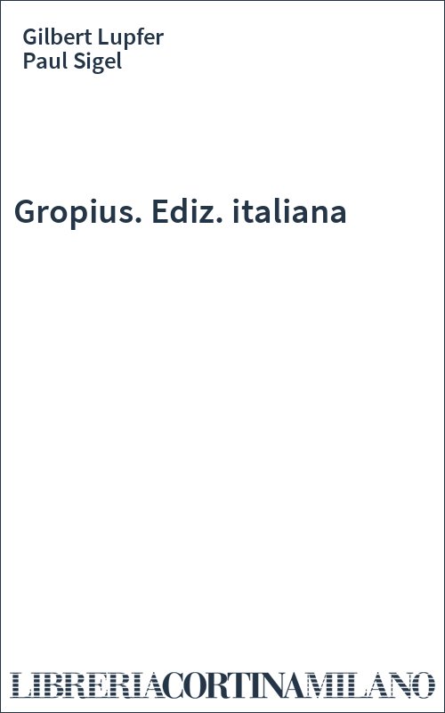 Gropius. Ediz. italiana