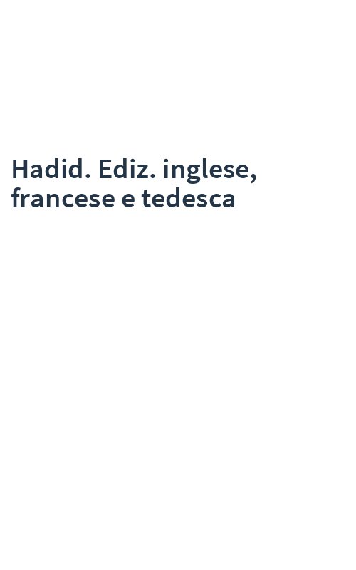 Hadid. Ediz. inglese, francese e tedesca