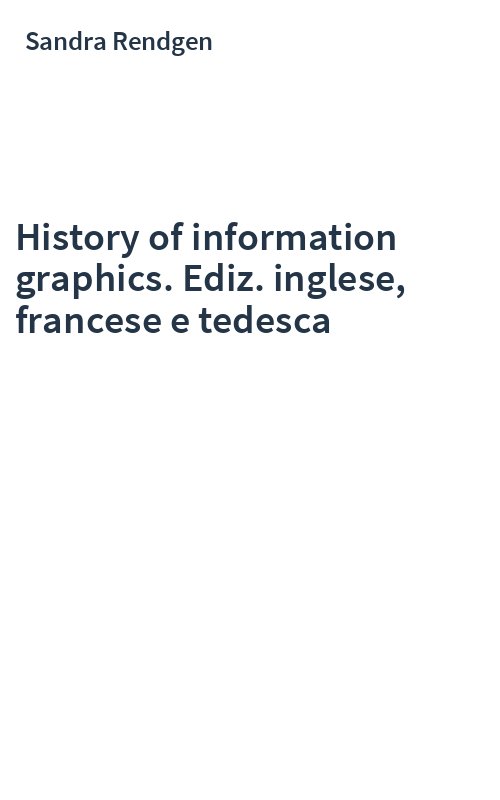 History of information graphics. Ediz. inglese, francese e tedesca