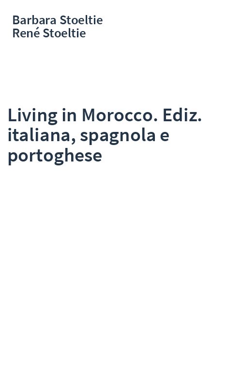 Living in Morocco. Ediz. italiana, spagnola e portoghese
