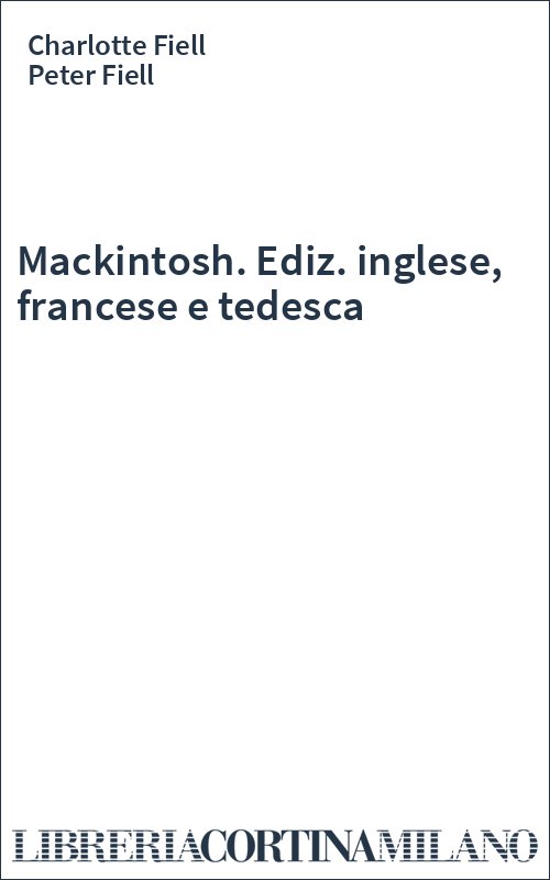 Mackintosh. Ediz. inglese, francese e tedesca