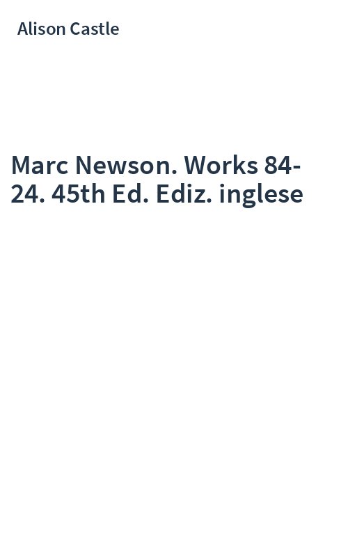 Marc Newson. Works 84-24. 45th Ed. Ediz. inglese