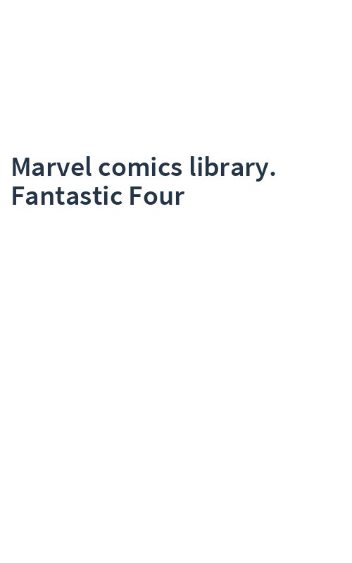 Marvel comics library. Fantastic Four
