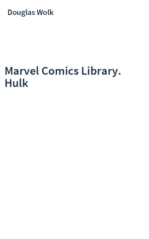 Marvel Comics Library. Hulk