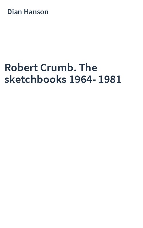 Robert Crumb. The sketchbooks 1964-1981