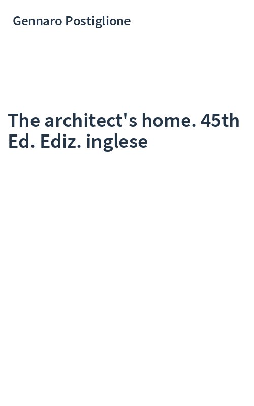 The architect's home. 45th Ed. Ediz. inglese