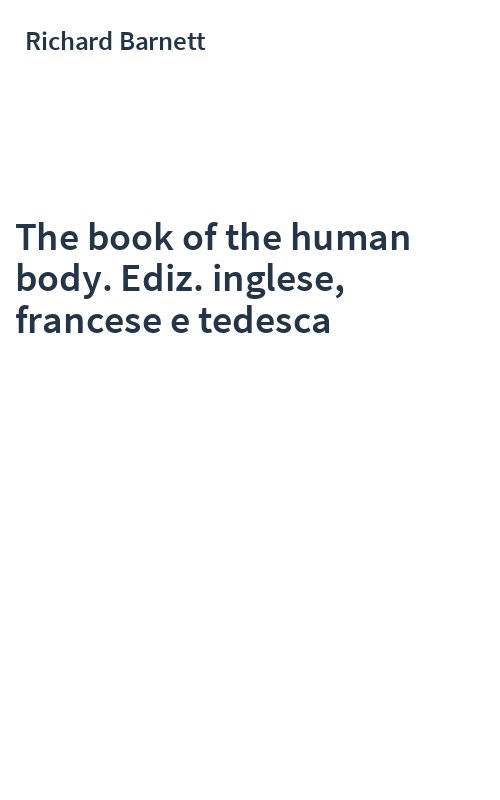 The book of the human body. Ediz. inglese, francese e tedesca