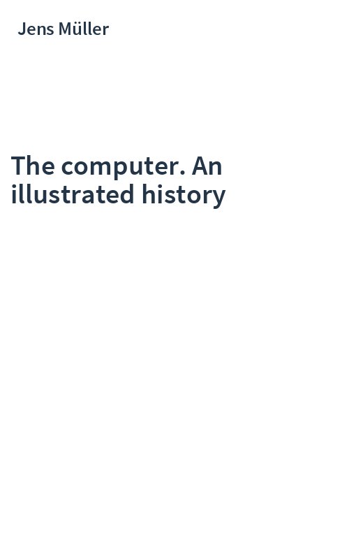 The computer. An illustrated history