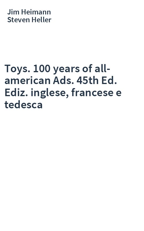 Toys. 100 years of all-american Ads. 45th Ed. Ediz. inglese, francese e tedesca