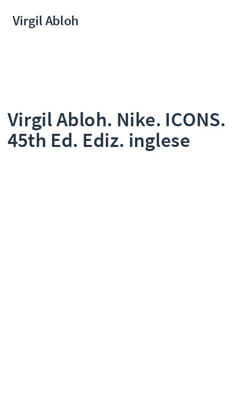 Virgil Abloh. Nike. ICONS. 45th Ed. Ediz. inglese
