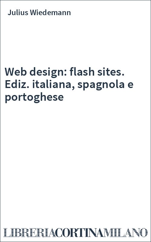 Web design: flash sites. Ediz. italiana, spagnola e portoghese