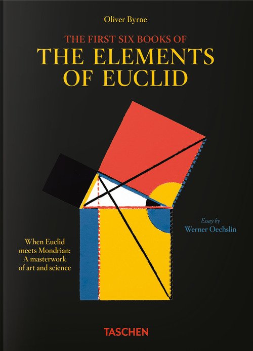 Oliver Byrne. The first six books of the elements of Euclid. 45th Ed. Ediz. inglese, francese e tedesca