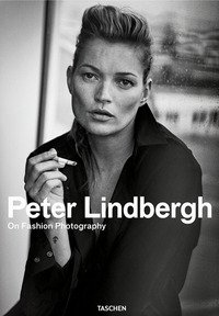 Peter Lindbergh. On fashion photography. Ediz. inglese, francese e tedesca