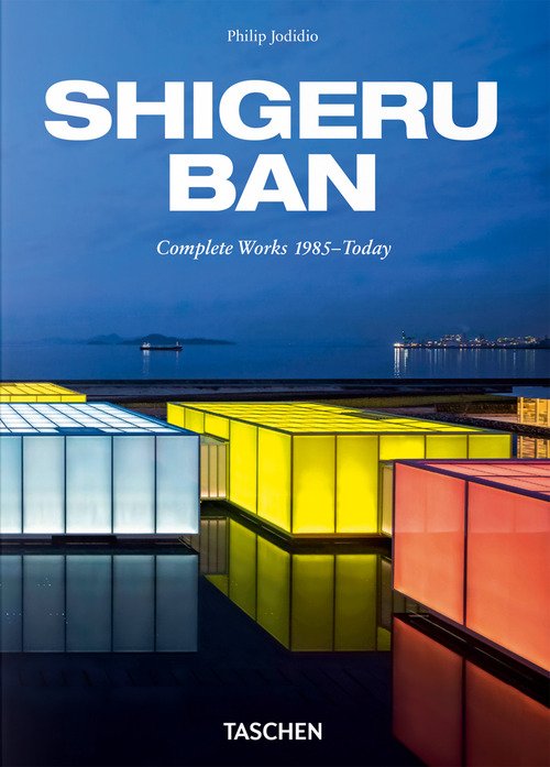 Shigeru Ban. Complete Works 1985-today. 45th Ed. Ediz. inglese, tedesca e francese