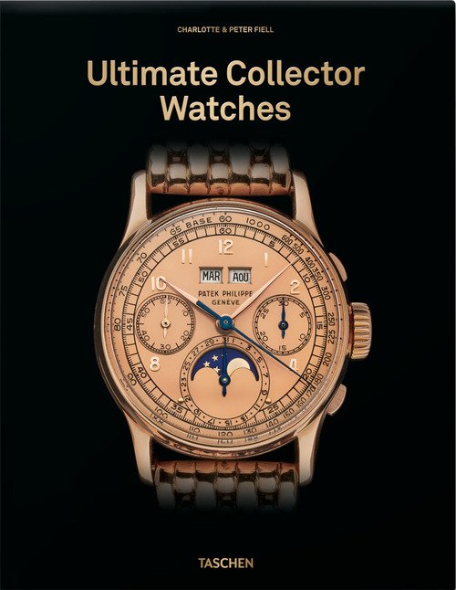 Watches. 50 ultimate collector watches from the 1890s to the present. 45th Ed