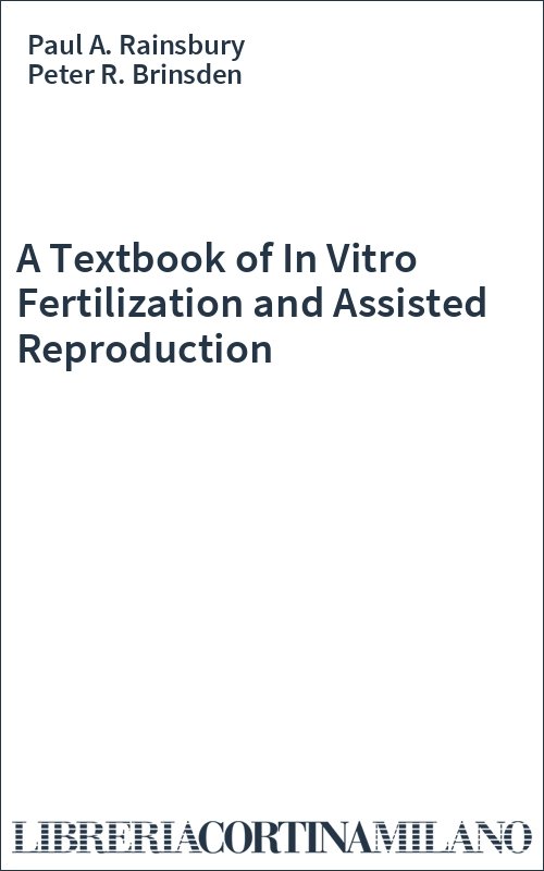 A Textbook of In Vitro Fertilization and Assisted Reproduction