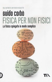 Fisica per non fisici. La fisica spiegata in modo semplice