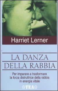 La danza della rabbia. Per imparare a trasformare la forza distruttrice della rabbia in energia positiva