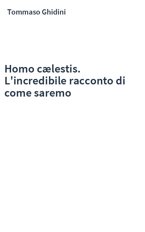 Homo cælestis. L'incredibile racconto di come saremo