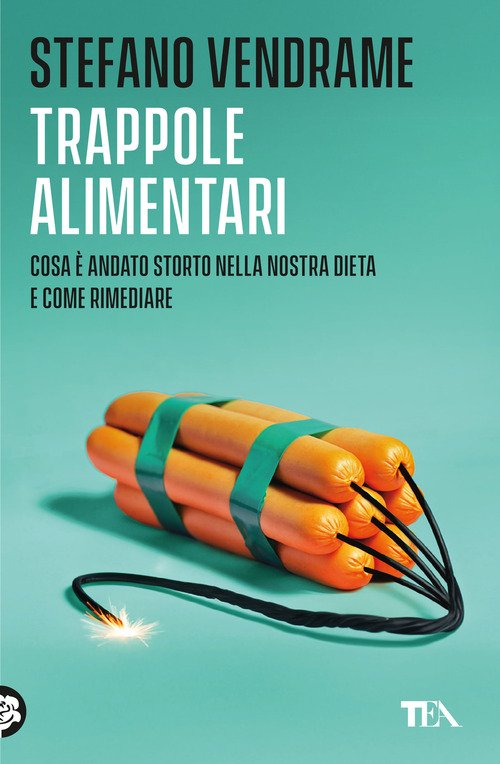 Trappole alimentari. Cosa è andato storto nella nostra dieta e come rimediare