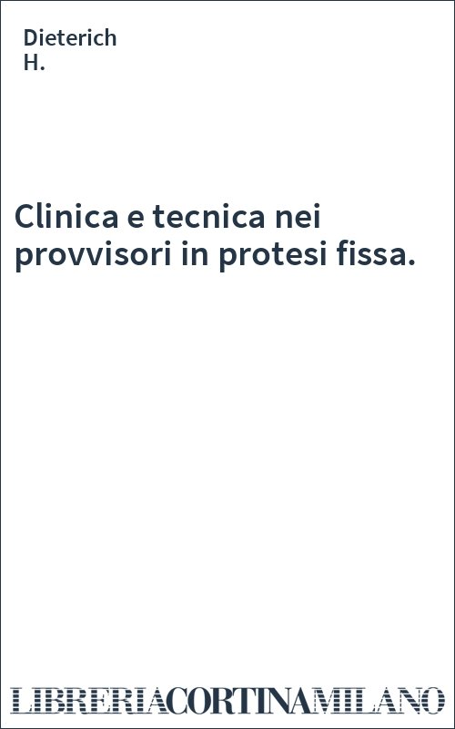 Clinica e tecnica nei provvisori in protesi fissa.