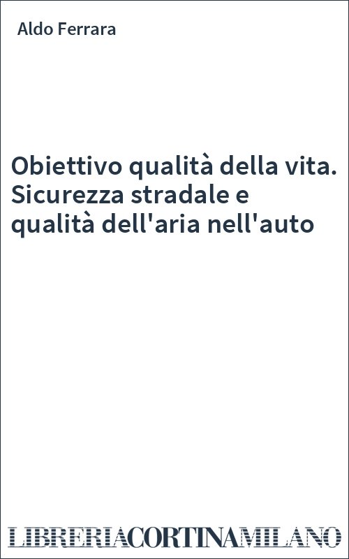 Obiettivo qualità della vita. Sicurezza stradale e qualità dell'aria nell'auto