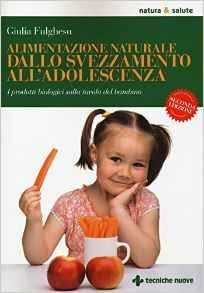 Alimentazione naturale dallo svezzamento all'adolescenza. I prodotti biologici sulla tavola del bambino