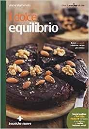 Il dolce equilibrio. Dolci low carb a basso carico glicemico