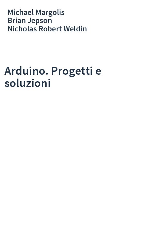 Arduino. Progetti e soluzioni