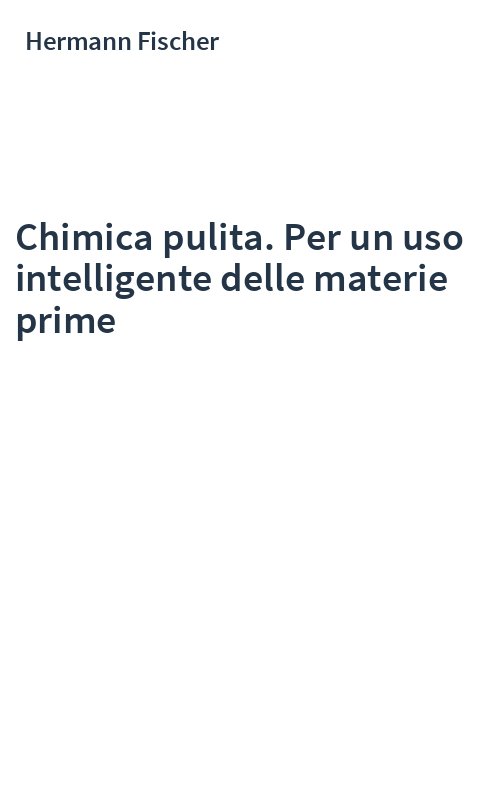 Chimica pulita. Per un uso intelligente delle materie prime