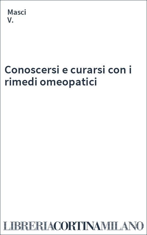 Conoscersi e curarsi con i rimedi omeopatici
