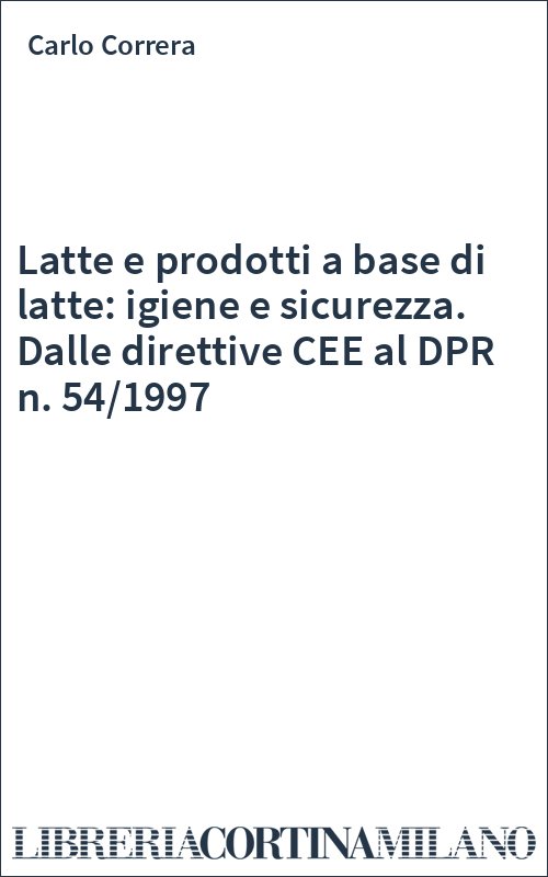 Latte e prodotti a base di latte: igiene e sicurezza. Dalle direttive CEE al DPR n. 54/1997