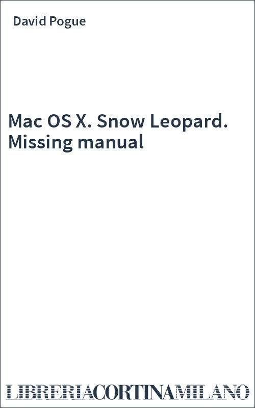 Mac OS X. Snow Leopard. Missing manual