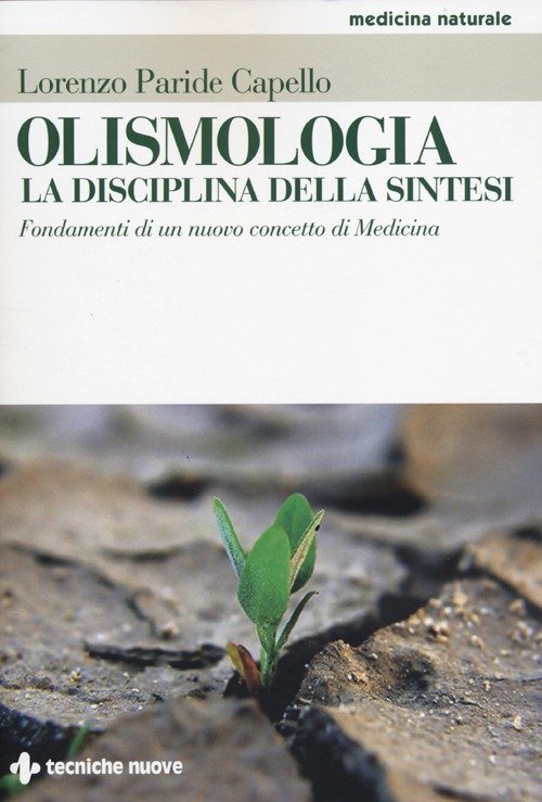 Olismologia. La disciplina della sintesi. Fondamenti di un nuovo concetto di Medicina