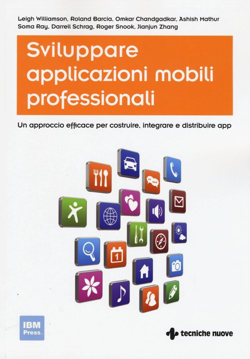 Sviluppare applicazioni mobili professionali. Un approccio efficace per costruire, integrare e distribuire App
