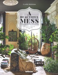 A beautiful mess celebrating the new eclecticism. Ediz. inglese e tedesca
