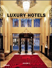 Luxury hotels. Best of Europe. Ediz. inglese, tedesca e francese