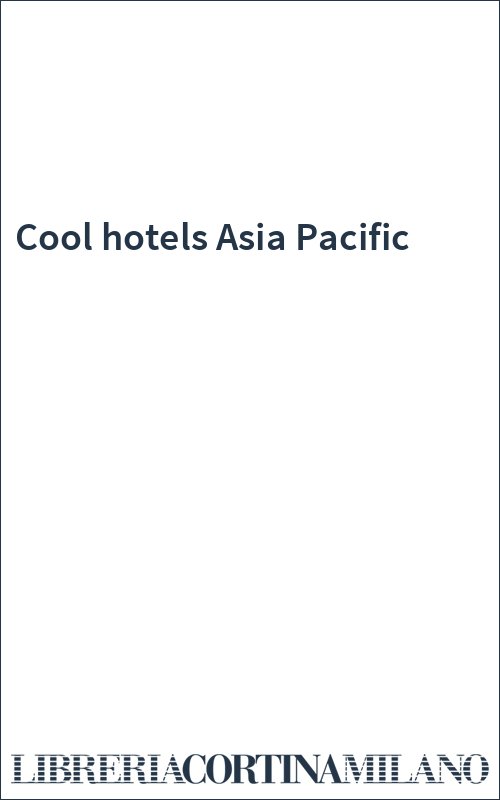 Cool hotels Asia Pacific