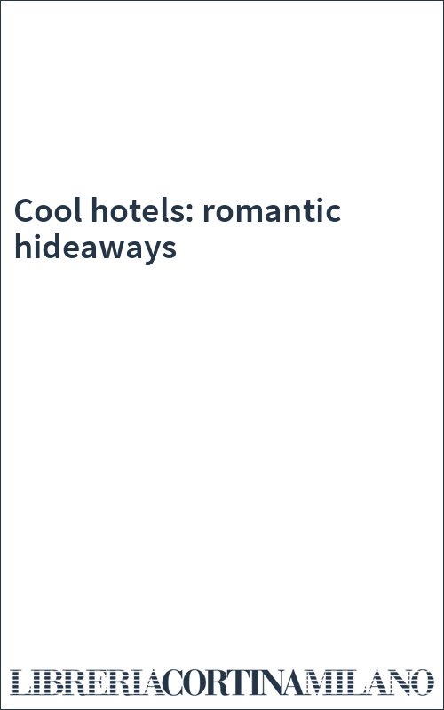 Cool hotels: romantic hideaways