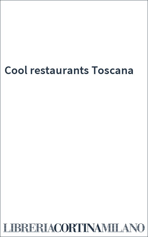Cool restaurants Toscana