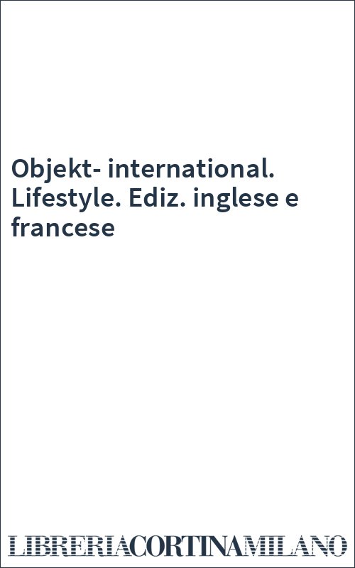 Objekt-international. Lifestyle. Ediz. inglese e francese