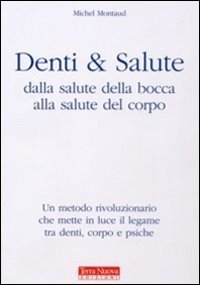 Denti e salute. Dalla salute della bocca alla salute del corpo