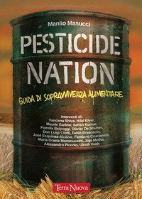 Pesticide nation. Guida di sopravvivenza alimentare