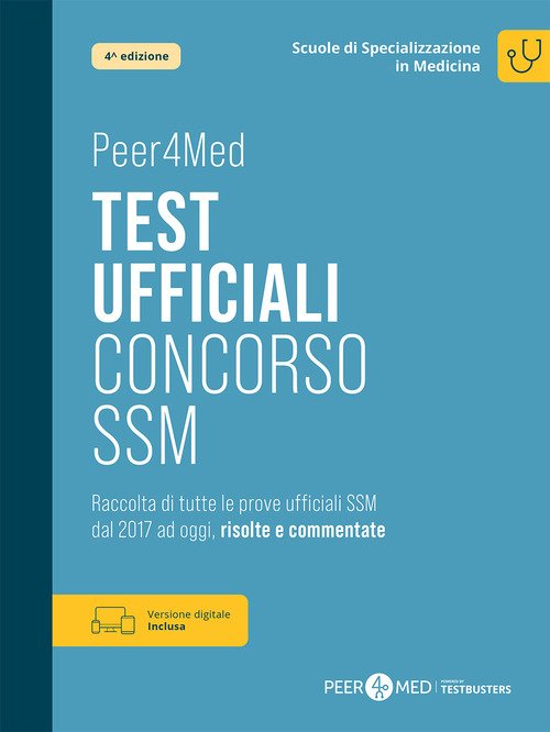 Peer4Med. Test ufficiali Concorso SSM. Raccolta di tutte le prove ufficiali SSM dal 2017 ad oggi, risolte e commentate