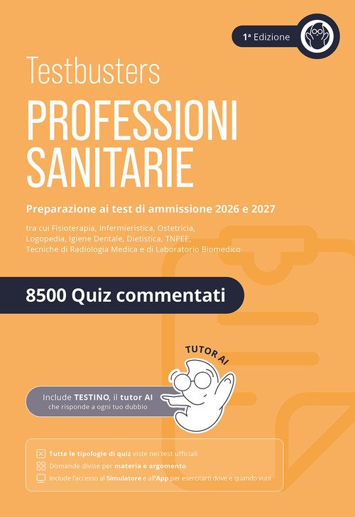 Testbusters. Professioni sanitarie. Eserciziario 8500 quiz. Preparazione ai test di ammissione. Area professioni sanitarie