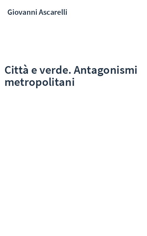 Città e verde. Antagonismi metropolitani