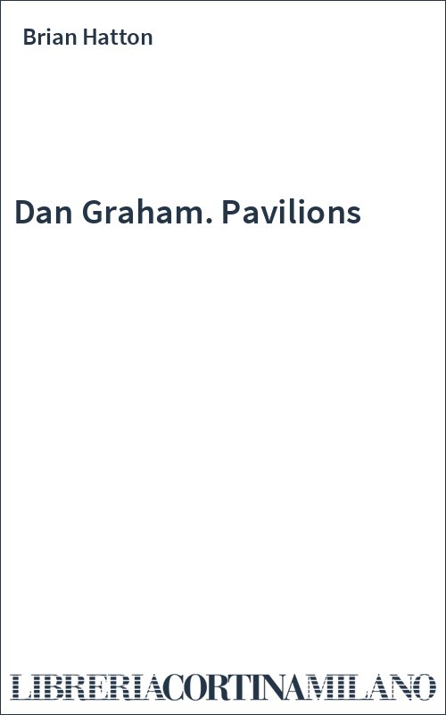 Dan Graham. Pavilions
