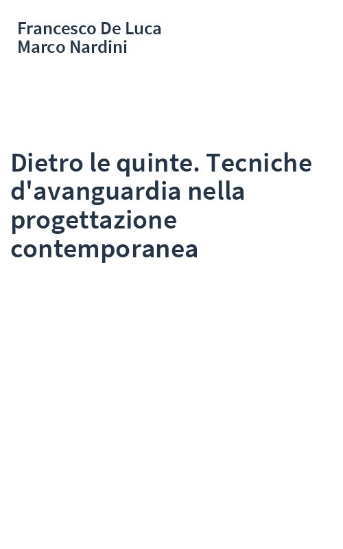 Dietro le quinte. Tecniche d'avanguardia nella progettazione contemporanea